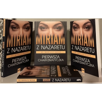 Miriam z Nazaretu. Pierwsza charyzmatyczka - ks. prof. Mariusz Rosik